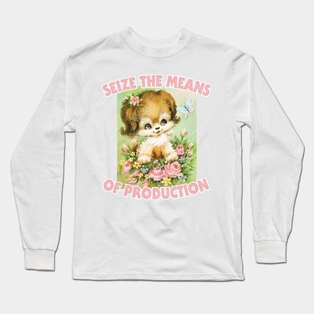 Seize The Means Of Production / Marxist Meme Design Long Sleeve T-Shirt by DankFutura